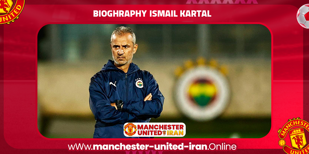 Bioghraphy Ismail Kartal